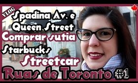 MORAR no CANADÁ: Ruas de Toronto | Streetcar | Starbucks | Compras | Spadina Avenue | Queen Street