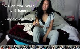 Love On the Brain - Rihanna / Ashley Kawasaki (Lazy Bedroom Cover)
