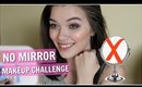 No Mirror Makeup Challenge!