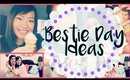 Bestie Day Ideas