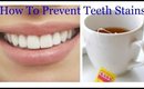 How To Prevent Teeth Stains - Easy Beauty Hack - Ms Toi