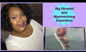 My Fibroid and Myomectomy Experience