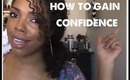 HOW TO BECOME CONFIDENT || CURLSNLIPSTICK❤