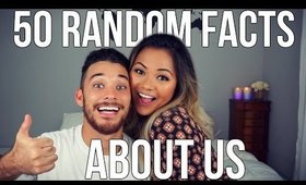 GET TO KNOW US MORE | 50 RANDOM FACTS