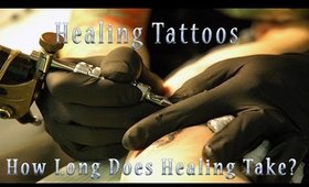 Healing Tattoos & How Long It Took Mine to Heal