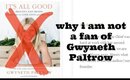 Why I am not a fan of Gwyneth Paltrow