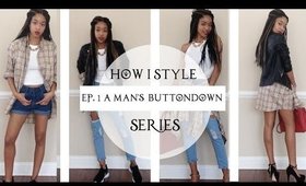 How I Style | Ep. 1: A Man's Buttondown