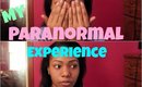 My Paranormal Experience | fashona2