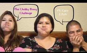 Chubby Bunny ft. Tati  & Caco || Marya Zamora