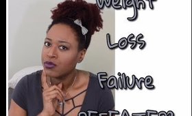 Weight loss Failure| Feeling Defeated