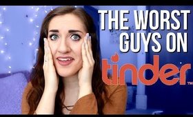 The WORST Guys I've Met on Tinder | tewsimple