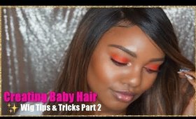 Creating Baby Hair | Wig Tips & Tricks Part 2