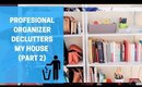 PROFFESIONAL ORGANIZER DECLUTTERS MY HOUSE Part 2 #DEBTEMBER DAY 19