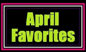 My April Favourites