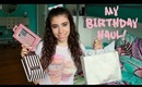 Birthday Haul: What I Got From My Friends & Family!