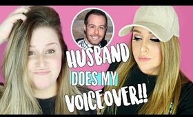 HUSBAND DOES MY VOICEOVER!!