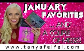 January Favorites! | Some Misses | Tanya Feifel-Rhodes