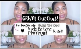 TheRea l Chit Chat GRWM - Ex-boyfriends, Kids Before Marriage! & Etc | Jessica Chanell