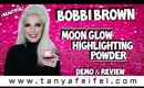 Bobbi Brown Moon Glow Highlighting Powder | Demo & Review #Beautiful! | Tanya Feifel-Rhodes