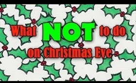 What Not to do on Christmas Eve