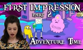 part 2: Girl watches 'adventure time' for the first time ever