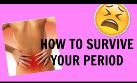 How To Survive Your PERIOD!