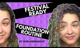 Everyday Festival Ready Foundation Routine (Makeup Rulez)  (NoBlandMakeup)