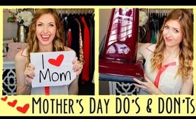 ♥ DO's & DON'Ts of Mother's Day ((+ Photos of Me & My Mom!))