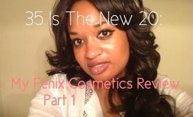 35 Is The New 20: My Fenix Cosmetics Skin Care Review Part 1