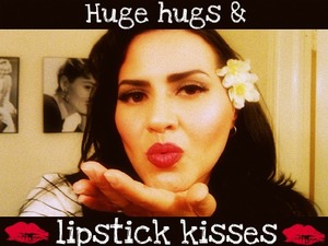Hugs and lipstick kisses