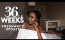 PREGNANCY UPDATE | Week 36 (Dialation + Effacement!)