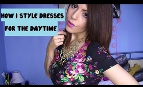 How I Style Dresses | For The Daytime