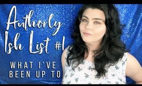 Authorly Ish List #1  |  What I've Been Up To