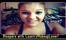 Bloopers with CountryMakeupLover! ツ