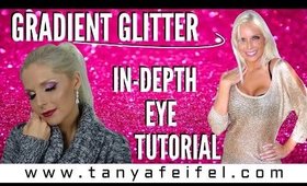 Gradient Glitters | In-Depth Eye Tutorial | Holiday Look | Glam | Tanya Feifel-Rhodes