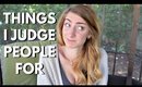 11 Things I Judge People For
