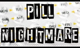 Girl Talk; My Pill Nightmare | LetzMakeup