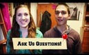 Ask Us Questions! College, Relationship, Life, etc...