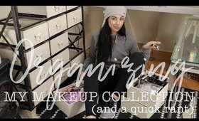 Makeup Declutter + Organization (AND A QUICK RANT)