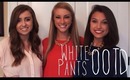 How We Style White Pants - Our OOTD!