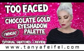 Too Faced Chocolate Gold Eyeshadow Palette #WHOA! | Tutorial, Swatches, & Review | Tanya Feifel