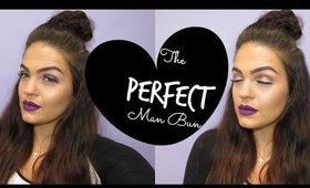 How To Get the PERFECT woMAN Bun