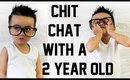ChitChat with a 2 Year Old