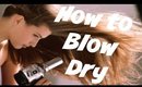 HOW I BLOW DRY MY HAIR