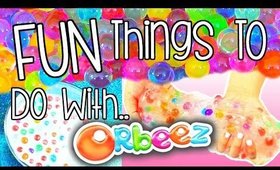 FUN THINGS TO DO WITH ORBEEZ | DIY Orbeez