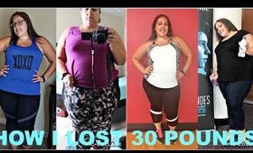 How I Lost 30 Pounds | Weight Loss Update