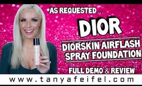 As Requested | Dior | DiorSkin Airflash Spray Foundation | Full Demo & Review | Tanya Feifel