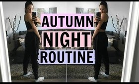 AUTUMN NIGHT ROUTINE!!!