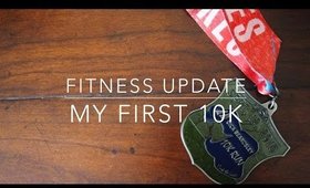 Fitness Update | My First 10K