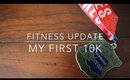 Fitness Update | My First 10K